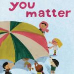 This is the cover art for You Matter, a book by Christian Robinson. The background is light blue, and the illustration shows a group of five children playing with a rainbow-striped parachute, with an additional child beneath the parachute. The title, You Matter, is written in dark pink letters at the top of the image, and the author's name, Christian Robinson, is written in green letters at the bottom of the image.